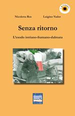 Senza ritorno. L'esodo istriano-fiumano-dalmata