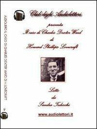 Il caso di Charles Dexter Ward. Audiolibro. CD Audio formato MP3. Ediz. italiana e inglese - Howard P. Lovecraft - copertina