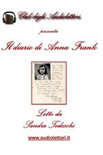 Il diario di Anna Frank letto da Sandra Tedeschi. Audiolibro. CD Audio formato MP3. Con CD Audio formato MP3