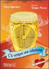 C'è sempre una soluzione. Con CD Audio - Flora Giardina,Sergio Pesca - copertina