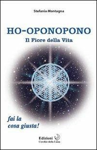 Ho-oponopono. Il fiore della vita - Stefania Montagna - copertina