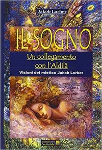 Il sogno. Un collegamento con l'aldilà - Jakob Lorber - copertina