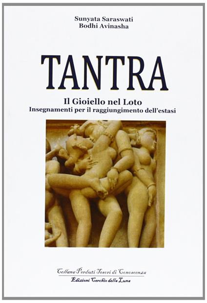 Tantra. Il gioiello nel loto. Insegnamenti per il raggiungimento dell'estasi - Bodhi Saraswati Sinyata-Avinasha - copertina