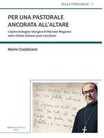 Per una pastorale ancorata all'altare. L'opera teologico-liturgica di Mariano Magrassi nella Chiesa italiana post-conciliare