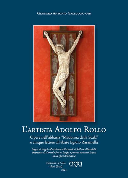 L'artista Adolfo Rollo. Opere nell'abbazia Madonna della Scala e cinque lettere all'abate Egidio Zaramella - Gennaro Antonio Galluccio - copertina