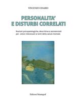 Personalità e disturbi correlati. Nozioni psicopatologiche, descrittive e assistenziali per coloro interessati ai temi della salute mentale