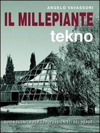 Il millepiante tekno. Guida tecnica per i professionisti del verde. Ediz. illustrata - Angelo Vavassori - copertina