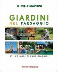 Il millegiardini. Giardini nel paesaggio. Stili e modi di fare giardini - Angelo Vavassori - copertina