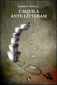 L' Aquila ante litteram - Roberta Spinelli - copertina