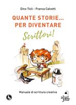 Quante storie... per diventare scrittori!