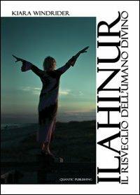 Ilahinur. Il risveglio dell'umano divino - Kiara Windrider - copertina
