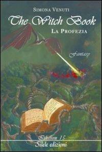 The witch book. La profezia - Simona Venuti - copertina