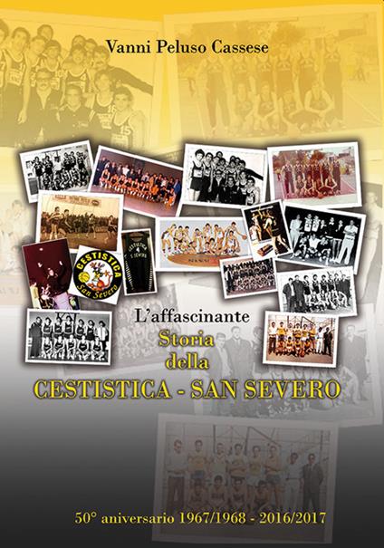 L' affascinante storia della Cestistica San Severo - Vanni Peluso Cassese - copertina