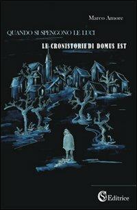 Quando si spengono le luci. «Le cronistorie di domus est» - Marco Amore - copertina