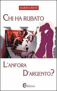 Chi ha rubato l'anfora d'argento - Marina Ristè - copertina