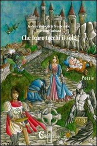 Che Icaro tocchi il sole - Andrea Siniscalchi Montereale,Giovanni Carbone - copertina