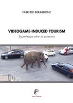 Videogame-induced tourism. Esperienze oltre lo schermo