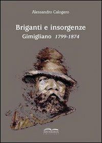 Briganti e insorgenze. Gimigliano 1799-1874 - Alessandro Calogero - copertina