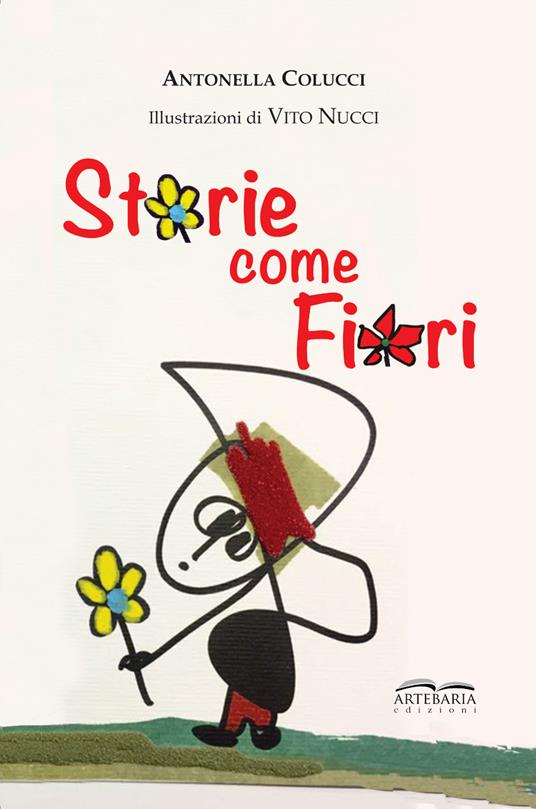 Storie come fiori. Per sentirsi meno soli, perché siamo io e te e con la fantasia siamo in tre! Ediz. illustrata - Antonella Colucci - copertina