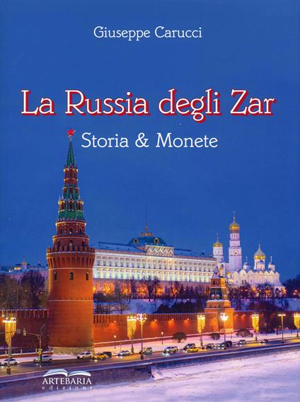 La Russia degli zar. Storia & monete - Giuseppe Carucci - copertina