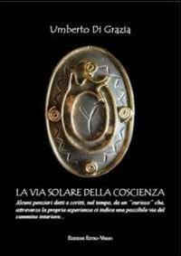 La via solare della coscienza - Umberto Di Grazia - copertina