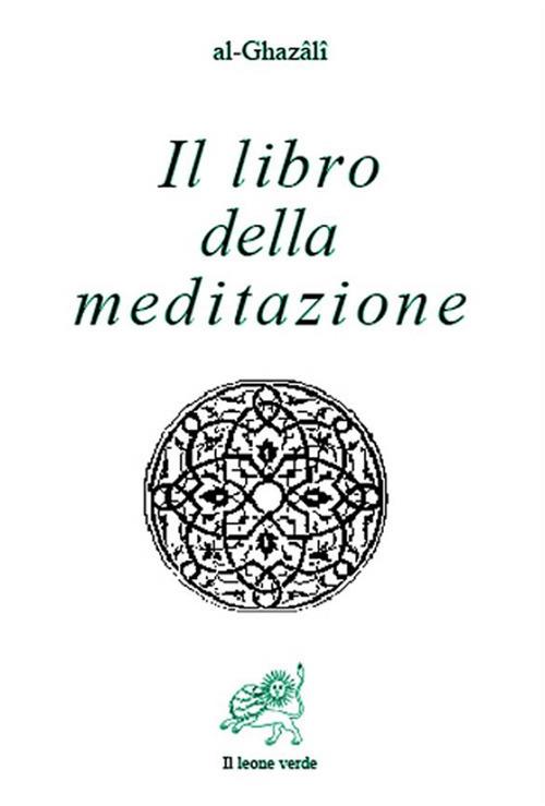 Il libro della meditazione (Kitab al tafakkur) - Ghazâlî Al,Giuseppe Celentano - ebook