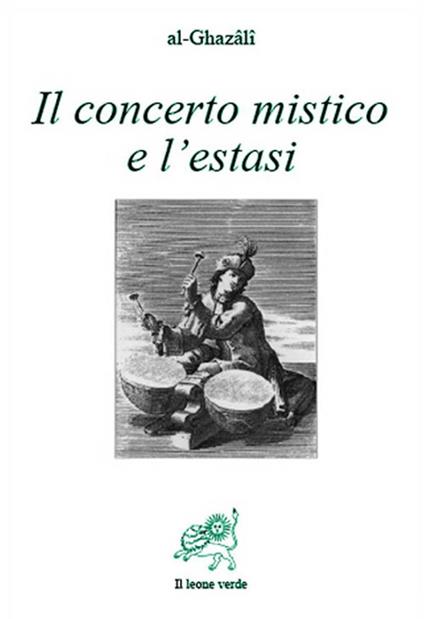 Il concerto mistico e l'estasi - Ghazâlî Al,Angelo Iacovella - ebook