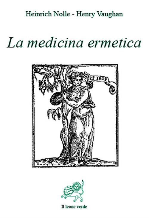 La medicina ermetica - Heinrich Noll,Henry Vaughan,Bruno Cerchio - ebook