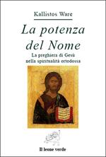 La potenza del nome. La preghiera di Gesù nella spiritualità ortodossa