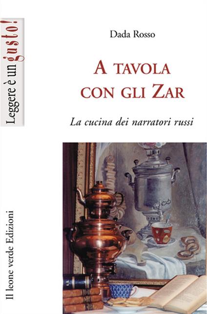 A tavola con gli zar. La cucina dei narratori russi - Dada Rosso - ebook