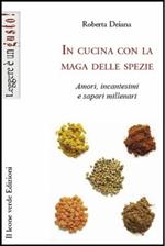 In cucina con la maga delle spezie. Amori, incantesimi e sapori millenari