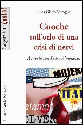 Cuoche sull'orlo di una crisi di nervi. A tavola con Pedro Almodóvar - Luca Glebb Miroglio - ebook