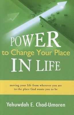 Power to change your place in life. Moving your life from wherever you are to the place. God wants you to be - Yehuwdah Chad-Umoren - copertina