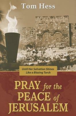 Pray for the peace of Jerusalem. Until her salvation shines like a blazing torch - Tom Hess - copertina