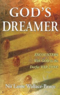 God's dreamer. Encounters with God in the Darfur war zone - Nii L. Wallace-Bruce - copertina