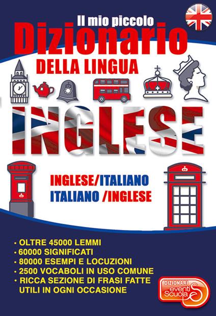 Il mio piccolo dizionario della lingua inglese. Dizionario inglese-italiano italiano-inglese dalle elementari alla terza età. Ediz. bilingue - copertina