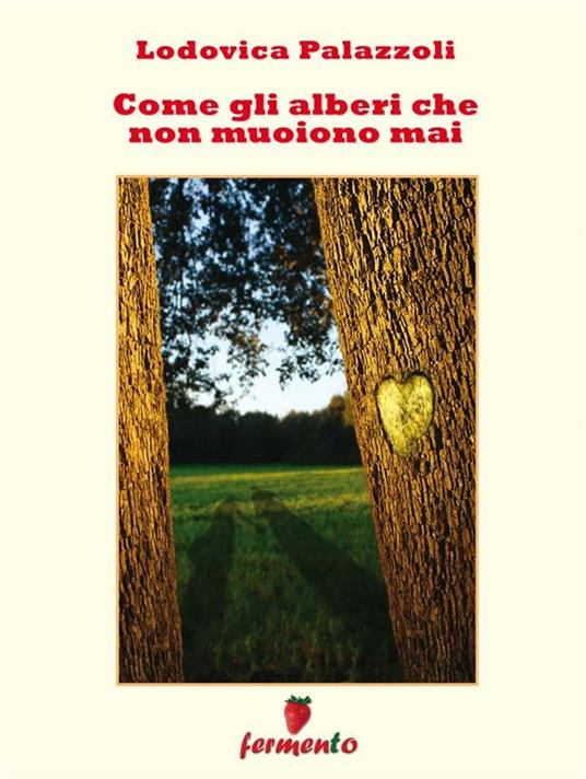 Come gli alberi che non muoiono mai - Lodovica Palazzoli - ebook