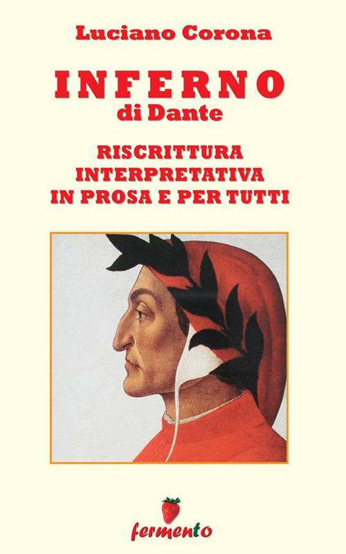 Inferno. Riscrittura interpretativa in prosa e per tutti - Dante Alighieri,Luciano Corona - ebook