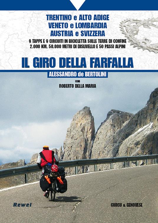 Il giro della farfalla. 9 tappe e 9 circuiti in bicicletta sulle terre di confine 2.000 km, 50.000 metri di dislivello e 50 passi alpini - Alessandro De Bertolini,Roberto Della Maria - copertina