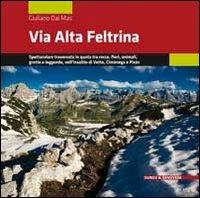 Via Alta Feltrina. Spettacolare traversata in quota tra rocce, fiori, animali, grotte e leggende, nell'insolito di Vette, Cimónega e Pizòc - Giuliano Dal Mas - copertina