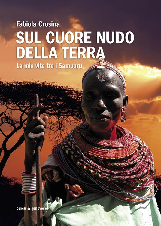 Sul cuore nudo della terra. La mia vita tra i Samburu - Fabiola Crosina - ebook