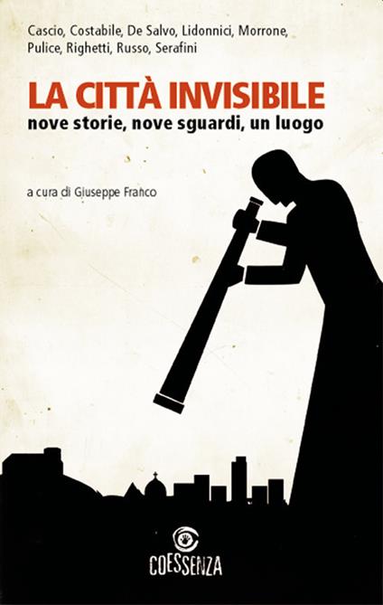 La città invisibile. Nove storie, nove sguardi, un luogo - copertina