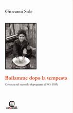 Bailamme dopo la tempesta. Cosenza nel secondo dopoguerra (1943-1953)