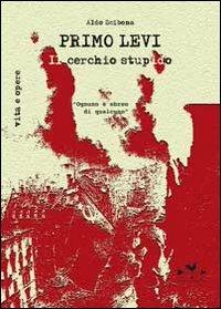 Primo Levi. Il cerchio stupido - Aldo Scibona - copertina