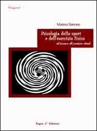 Psicologia dello sport e dell'esercizio fisico. Dal benessere alla prestazione ottimale - Matteo Simone - copertina