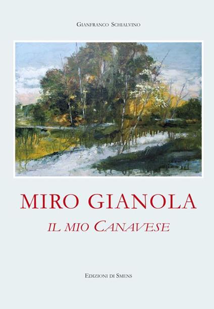 Miro Gianola. Il mio canavese - Gianfranco Schialvino - copertina