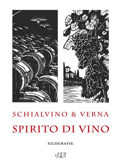 Schialvino & Verna. Spirito di vino. Xilografie. Catalogo della mostra (Milano, 3-19 ottobre 2019). Ediz. illustrata - Gianfranco Schialvino,Gianni Verna - copertina