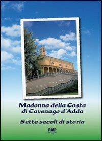 Madonna della costa di Cavenago d'Adda. Sette secoli di storia - copertina