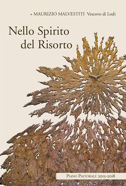 Nello spirito del risorto. Itinerari pastorali 2015-2018 - Maurizio Malvestiti - copertina