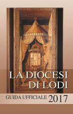 La diocesi di Lodi. Guida ufficiale 2017